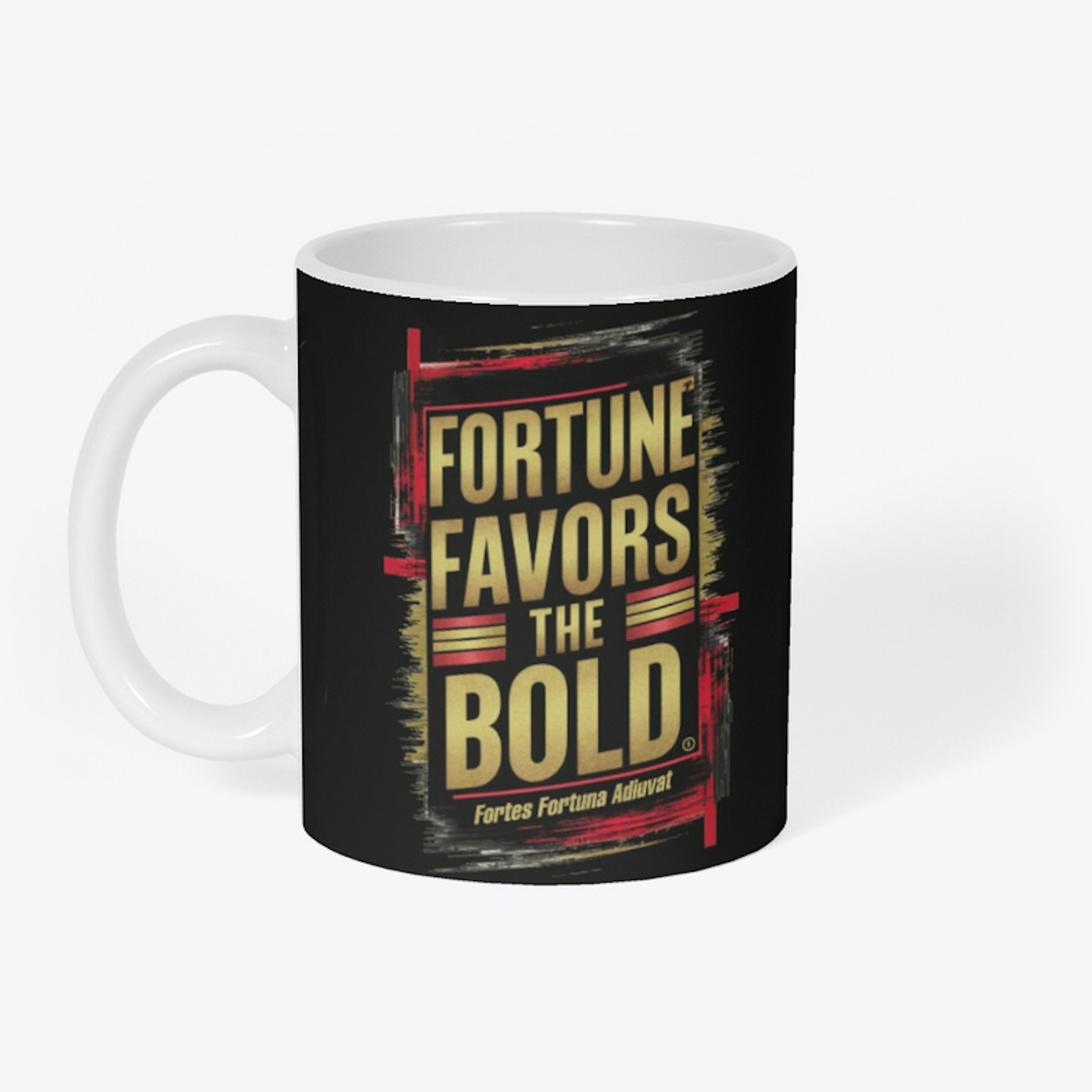 Fortune Favors The Bold